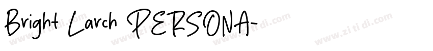 Bright Larch PERSONA字体转换 Bright Larch PERSONA字体转换